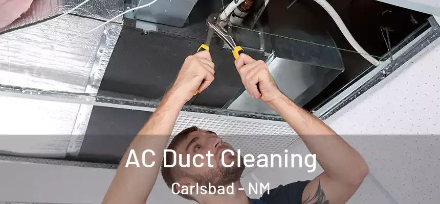  AC Duct Cleaning Carlsbad - NM