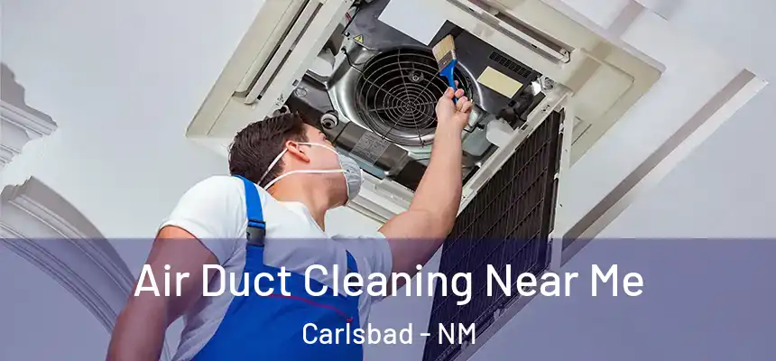  Air Duct Cleaning Near Me Carlsbad - NM