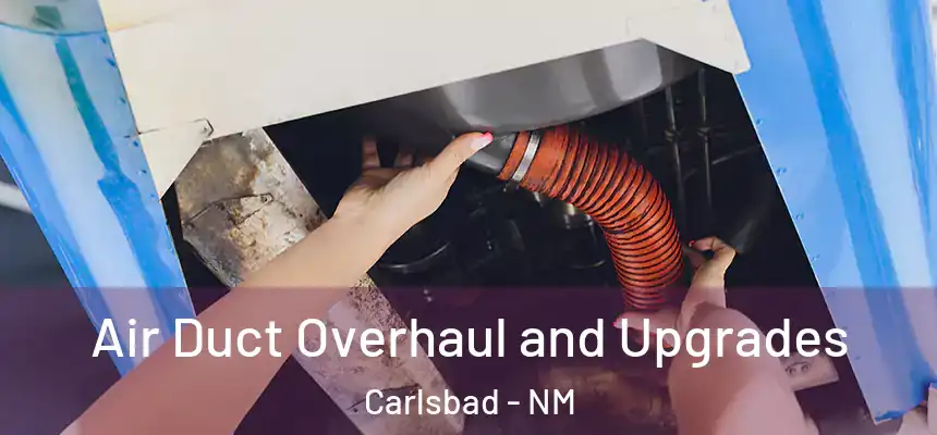  Air Duct Overhaul and Upgrades Carlsbad - NM