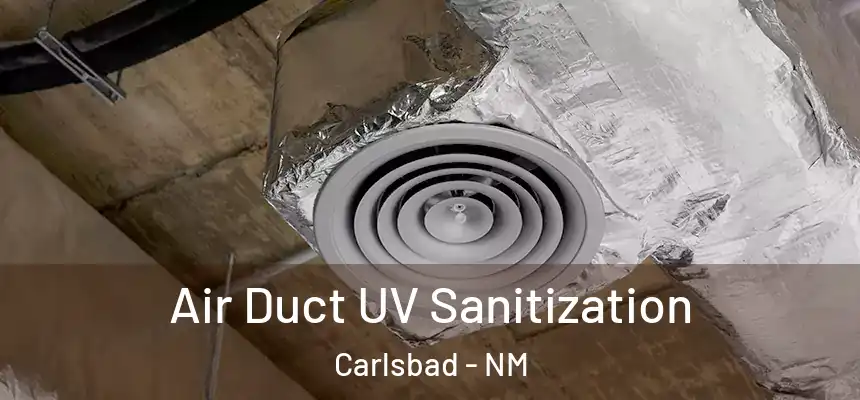 Air Duct UV Sanitization Carlsbad - NM