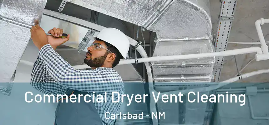  Commercial Dryer Vent Cleaning Carlsbad - NM