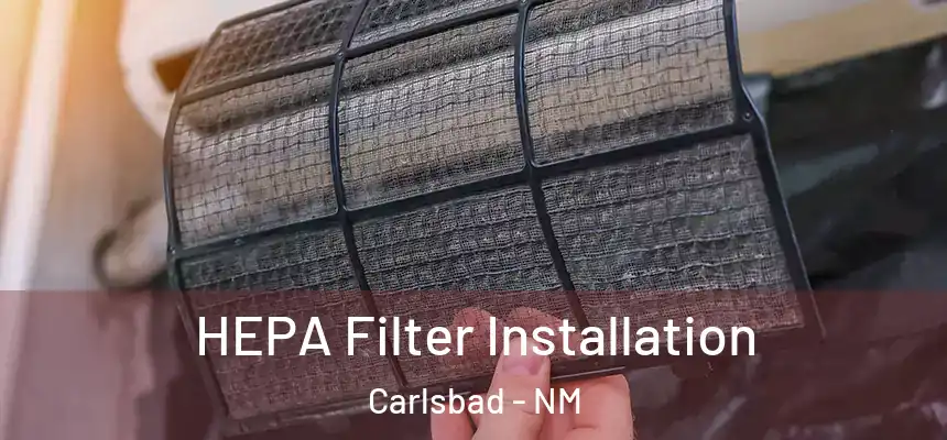  HEPA Filter Installation Carlsbad - NM