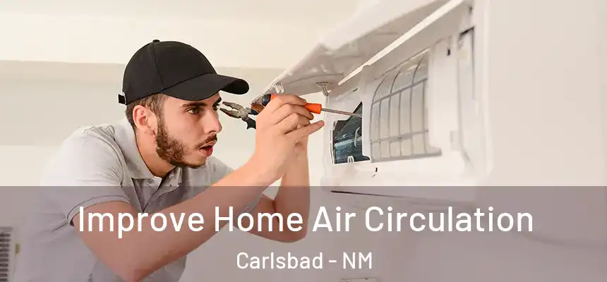  Improve Home Air Circulation Carlsbad - NM