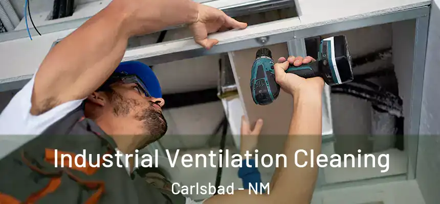  Industrial Ventilation Cleaning Carlsbad - NM