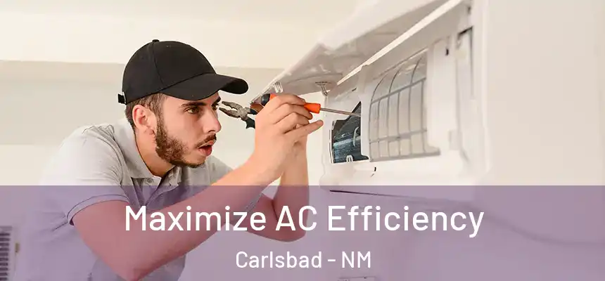  Maximize AC Efficiency Carlsbad - NM