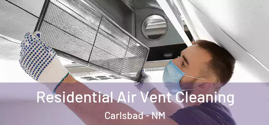  Residential Air Vent Cleaning Carlsbad - NM