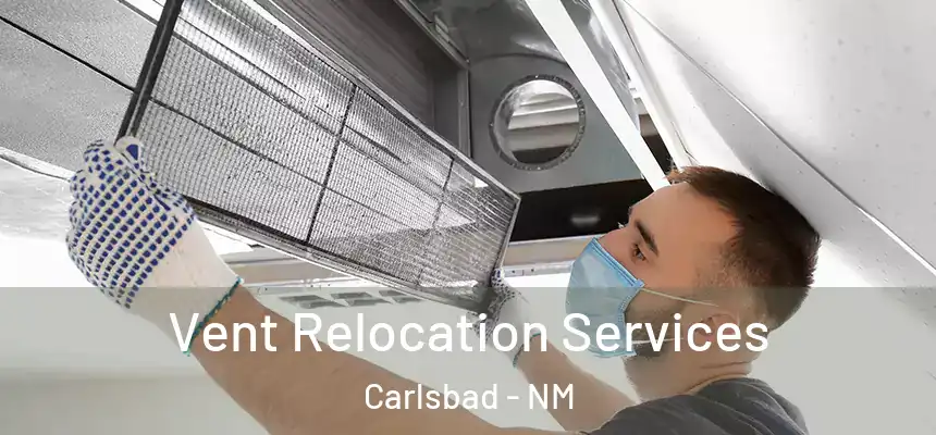  Vent Relocation Services Carlsbad - NM